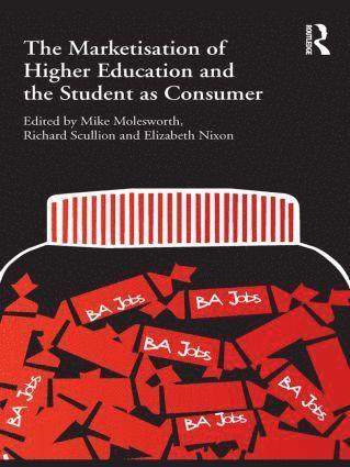 Marketisation of Higher Education and the Student as Consumer av Gareth King, Mike Molesworth, Richard Scullion, Elizabeth Nixon