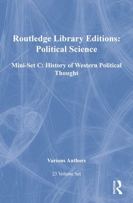 Various - Routledge Library Editions: Political Science Mini-set C: History of Western Political Thought: 23-Volume Set, Inbunden