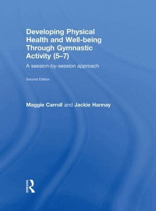 Maggie Carroll, Jackie Hannay - Developing Physical Health and Well-Being through Gymnastic Activity (5-7), Inbunden