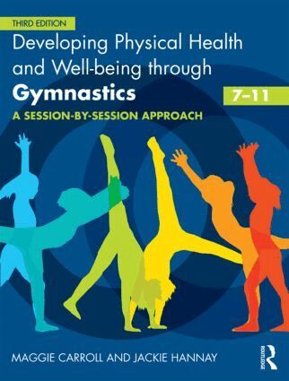 Maggie Carroll, Jackie Hannay - Developing Physical Health and Well-being through Gymnastics (7-11), Häftad