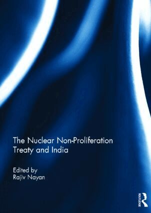 Rajiv Nayan - Nuclear Non-Proliferation Treaty and India, Inbunden