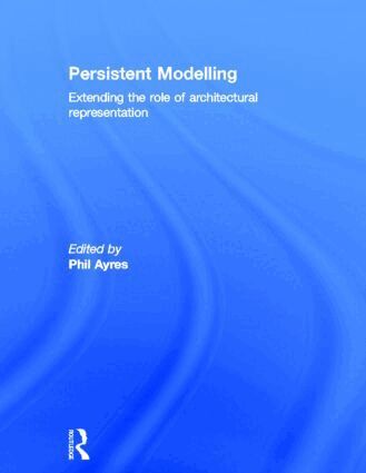 Phil Ayres - Persistent Modelling, Inbunden