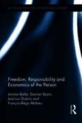 Freedom, Responsibility and Economics of the Person