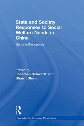 Jonathan Schwartz, Shawn Shieh - State and Society Responses to Social Welfare Needs in China, Häftad