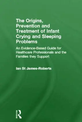 Ian St James-Roberts - Origins, Prevention and Treatment of Infant Crying and Sleeping Problems, Inbunden. Tillgänglighet: Lägg i varukorg