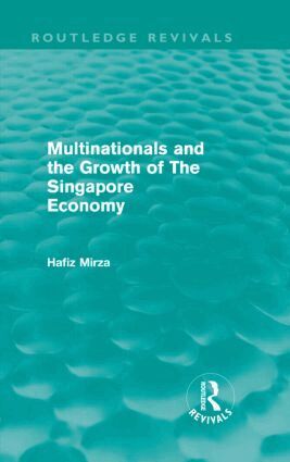 Hafiz Mirza - Multinationals and the Growth of the Singapore Economy, Inbunden