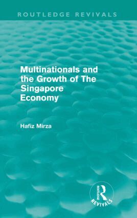Hafiz Mirza - Multinationals and the Growth of the Singapore Economy, Häftad