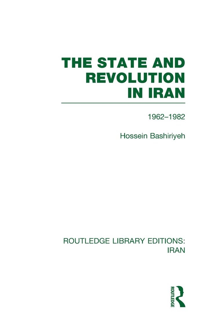 Hossein Bashiriyeh - State and Revolution in Iran (RLE Iran D), Inbunden