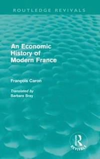 An Economic History of  Modern France (Routledge Revivals)