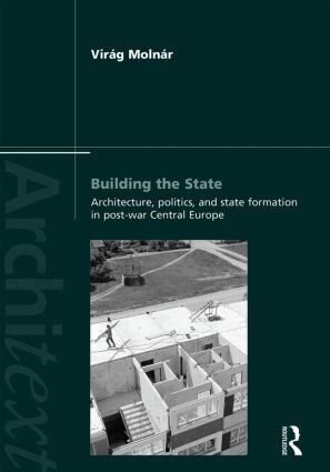 Virag Molnar - Building the State: Architecture, Politics, and State Formation in Postwar Central Europe, Inbunden. Tillgänglighet: Lägg i varukorg