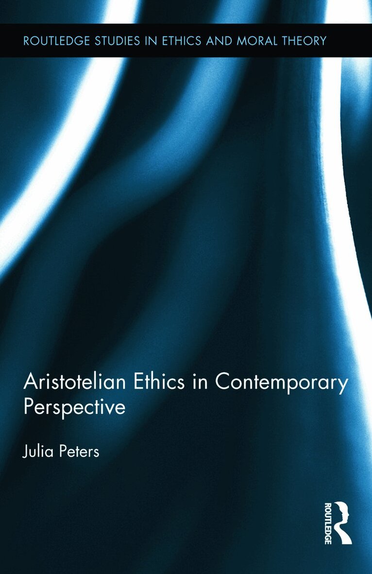Julia Peters - Aristotelian Ethics in Contemporary Perspective, Inbunden