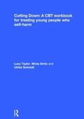 Cutting Down: A CBT workbook for treating young people who self-harm