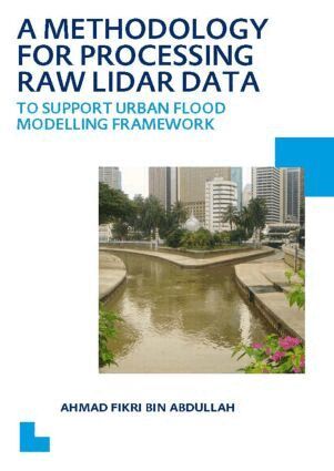 Ahmad Fikri Bin Abdullah - Methodology for Processing Raw LIDAR Data to Support Urban Flood Modelling Framework, Häftad. Tillgänglighet: Lägg i varukorg