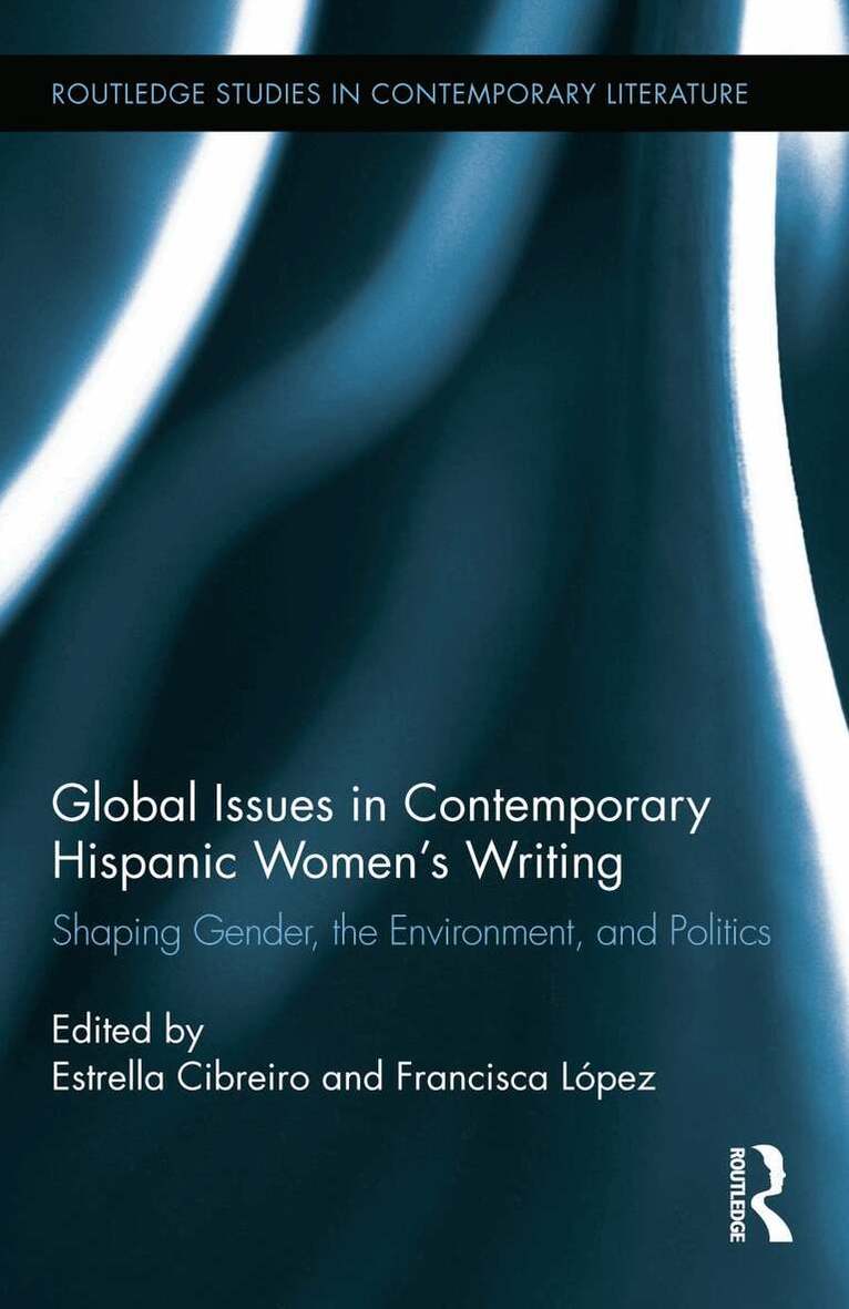 Estrella Cibreiro, Francisca López - Global Issues in Contemporary Hispanic Women's Writing, Inbunden