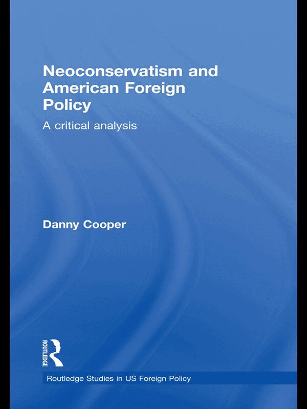 Danny Cooper - Neoconservatism and American Foreign Policy, Häftad