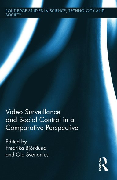 Video Surveillance and Social Control in a Comparative Perspective av Fredrika Björklund, Ola Svenonius