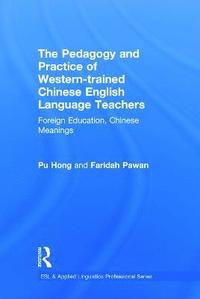 The Pedagogy and Practice of Western-trained Chinese English Language Teachers