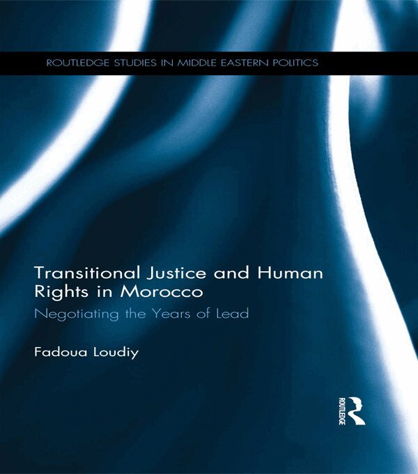 Fadoua Loudiy - Transitional Justice and Human Rights in Morocco, Inbunden