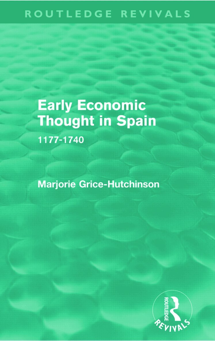 Marjorie Grice-Hutchinson - Early Economic Thought in Spain, 1177-1740 (Routledge Revivals), Häftad