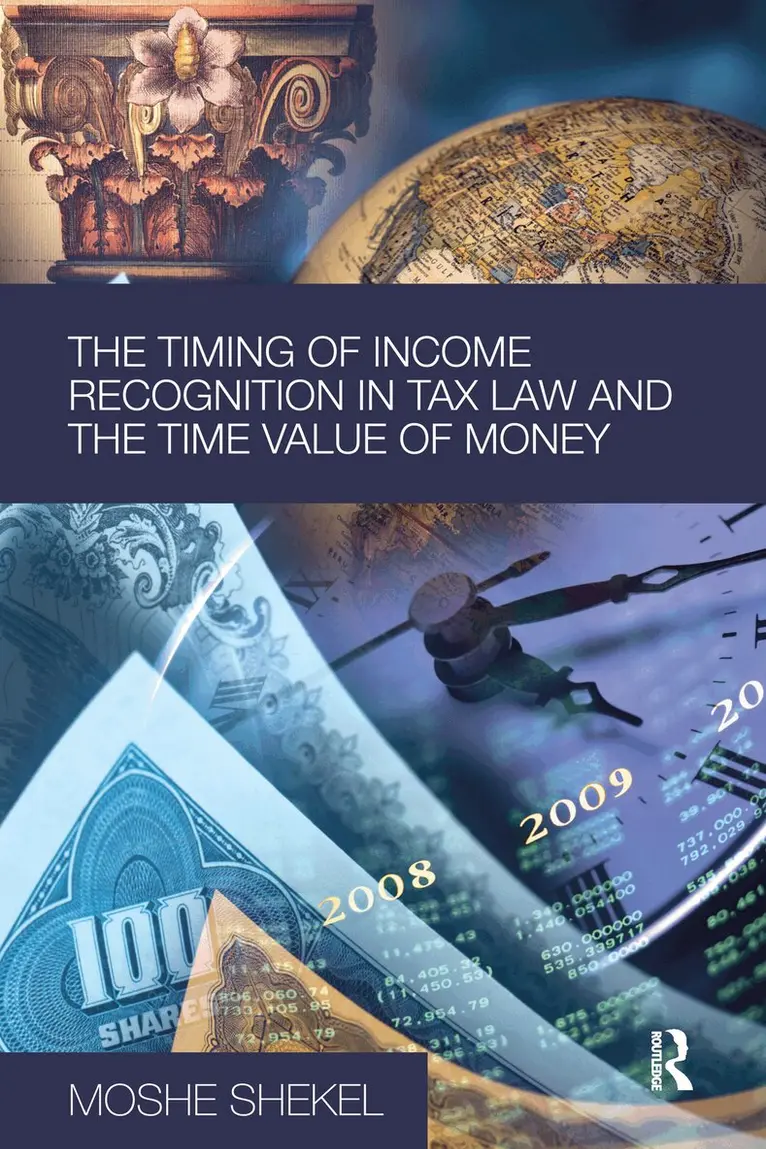 Moshe Shekel - Timing of Income Recognition in Tax Law and the Time Value of Money, Häftad. Tillgänglighet: Lägg i varukorg