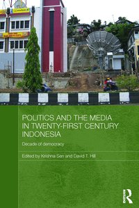Politics and the Media in Twenty-First Century Indonesia