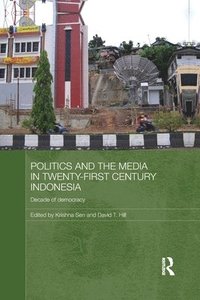 Politics and the Media in Twenty-First Century Indonesia