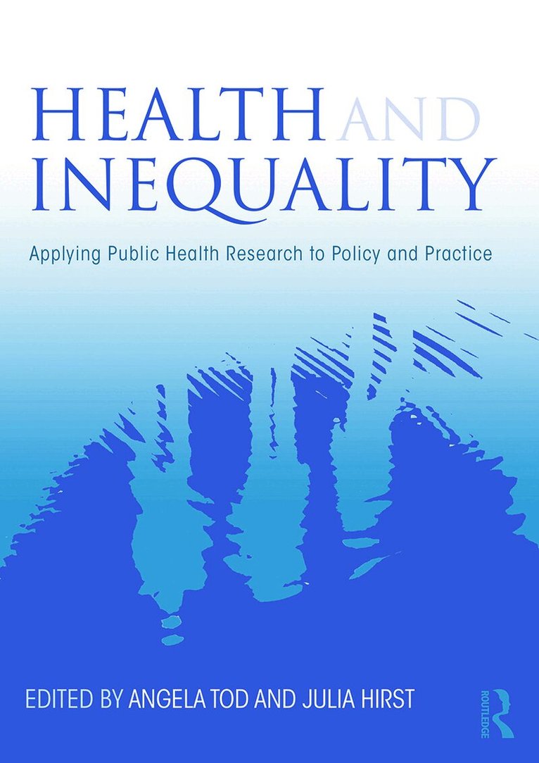 Angela M. Tod, Julia Hirst - Health and Inequality, Häftad