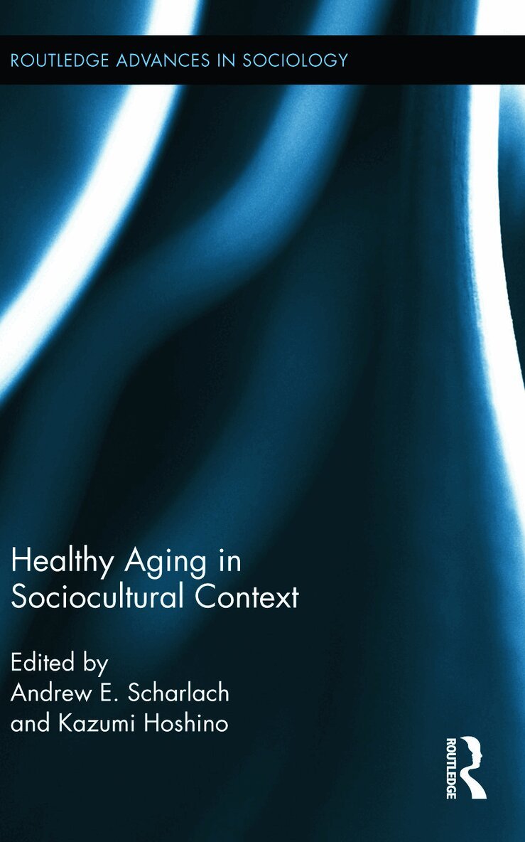 Andrew E. Scharlach, Kazumi Hoshino - Healthy Aging in Sociocultural Context, Inbunden