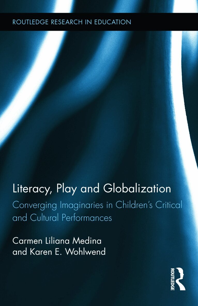 Carmen L. Medina, Karen E. Wohlwend - Literacy, Play and Globalization, Inbunden