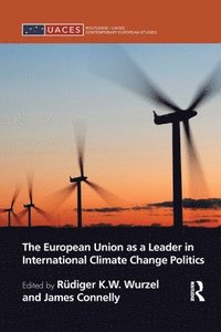 The European Union as a Leader in International Climate Change Politics