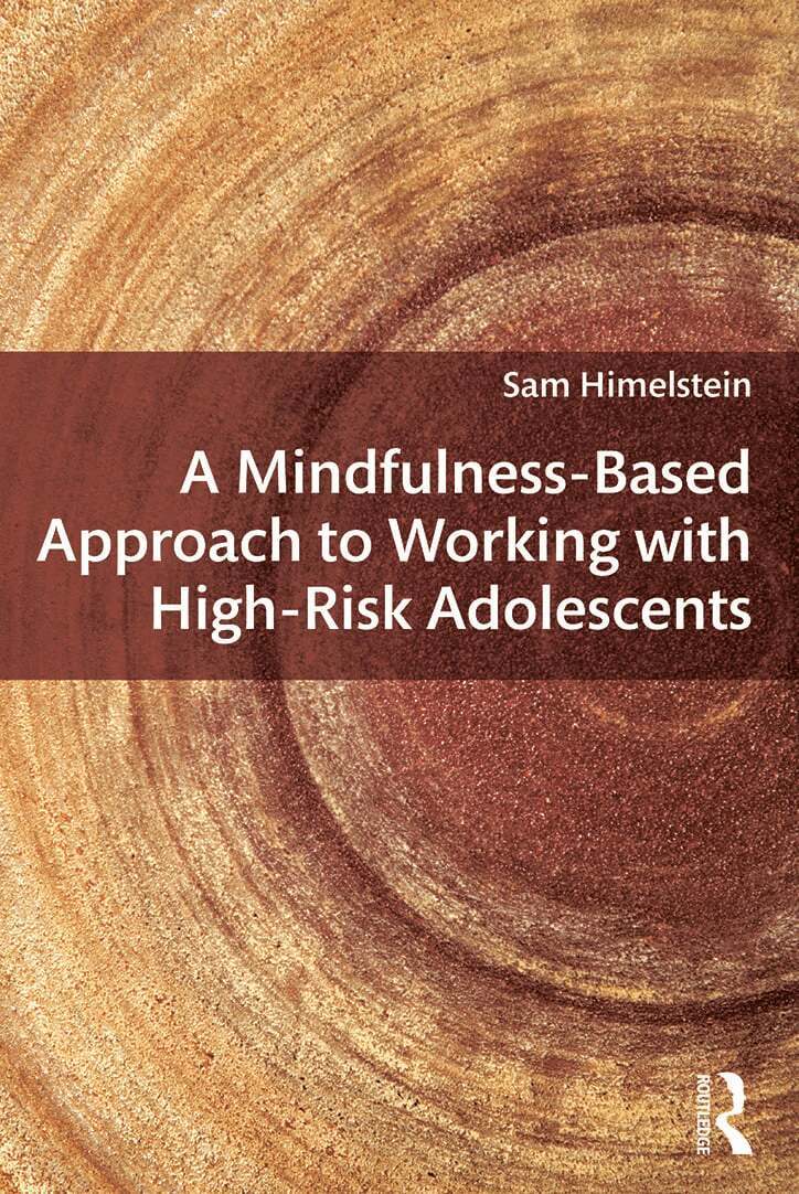 Mindfulness-Based Approach to Working with High-Risk Adolescents