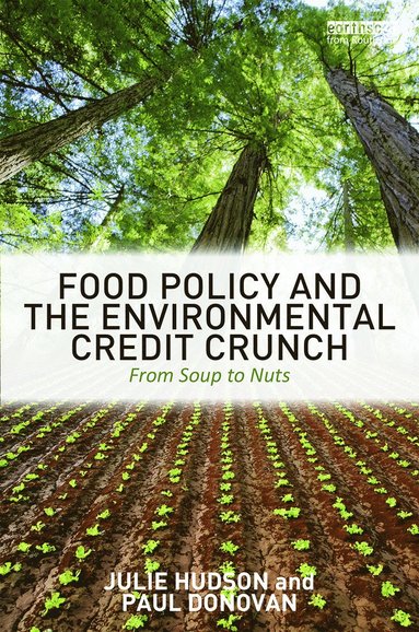 Food Policy and the Environmental Credit Crunch av Julie Hudson, Paul Donovan