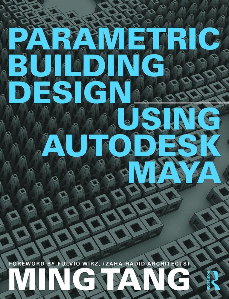 Ming Tang - Parametric Building Design Using Autodesk Maya, Inbunden