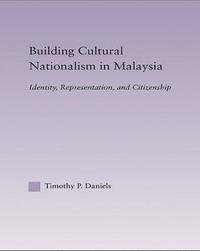 Building Cultural Nationalism in Malaysia