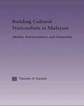 Building Cultural Nationalism in Malaysia