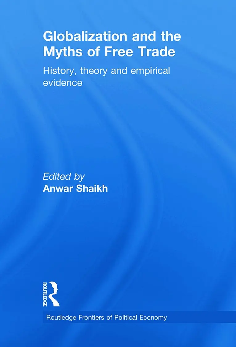 Anwar Shaikh - Globalization and the Myths of Free Trade, Häftad. Tillgänglighet: Lägg i varukorg