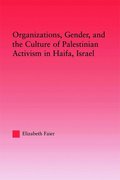 Organizations, Gender and the Culture of Palestinian Activism in Haifa, Israel