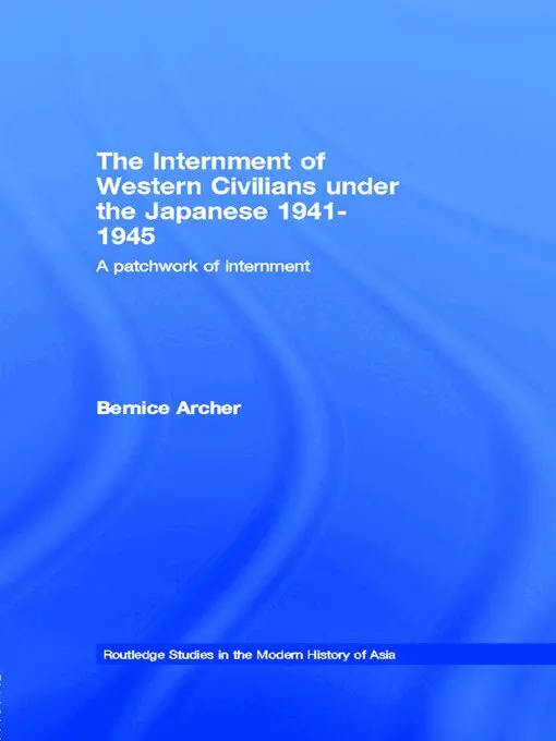 Internment of Western Civilians under the Japanese 1941-1945