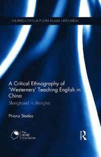 A Critical Ethnography of Westerners Teaching English in China