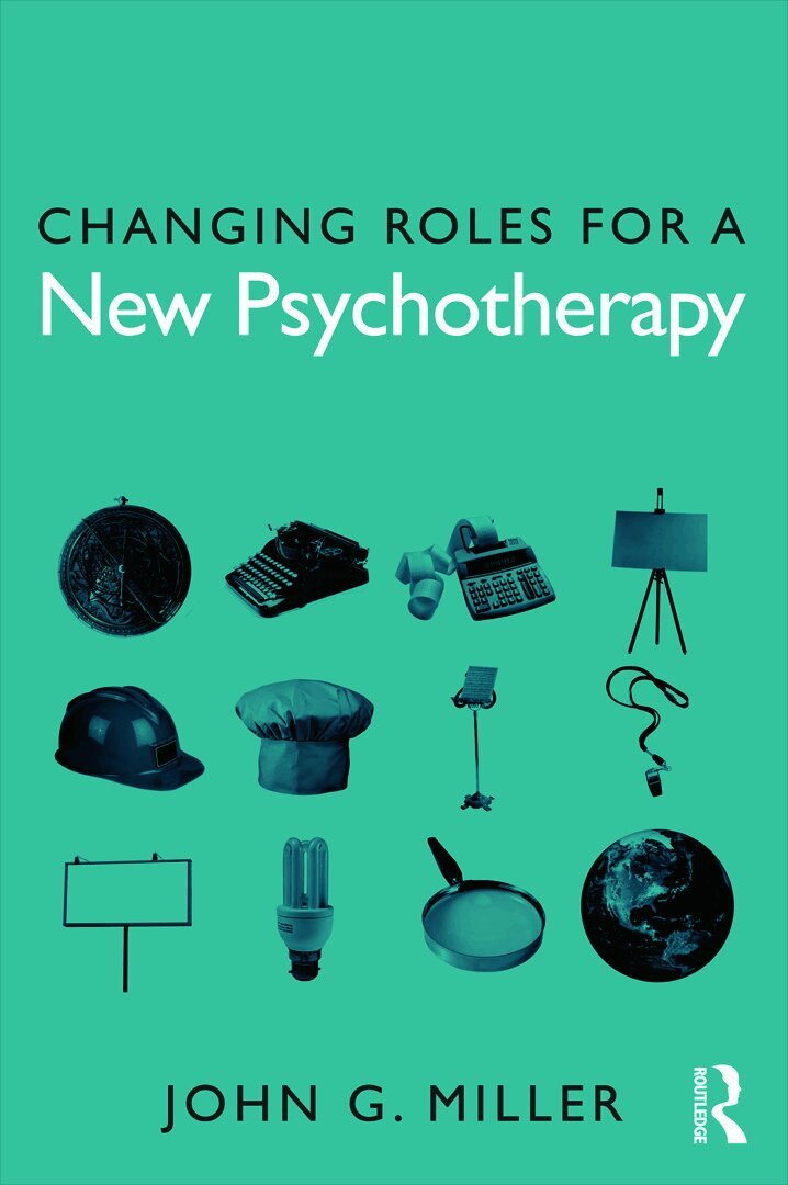 John G. Miller - Changing Roles for a New Psychotherapy, Häftad