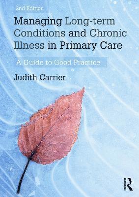 Judith Carrier - Managing Long-Term Conditions and Chronic Illness in Primary Care: A Guide to Good Practice, Häftad. Tillgänglighet: Tillfälligt slut