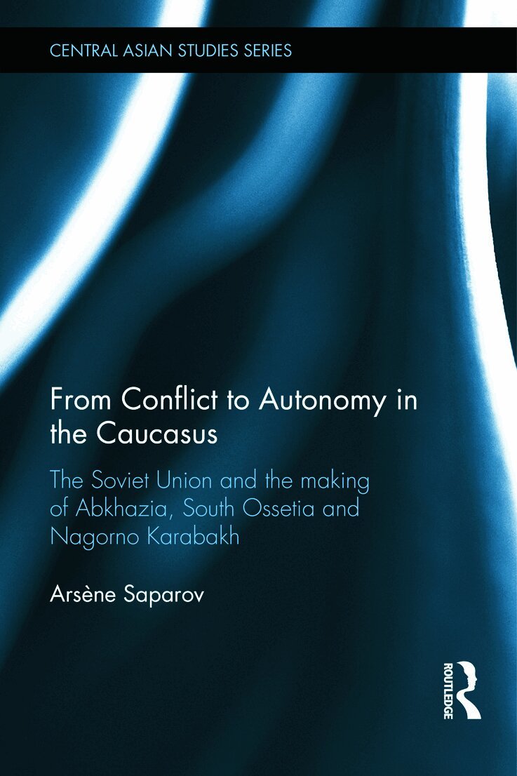 Arsène Saparov - From Conflict to Autonomy in the Caucasus, Inbunden