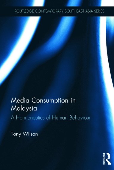Media Consumption in Malaysia av Tony Wilson, Tony Wilson