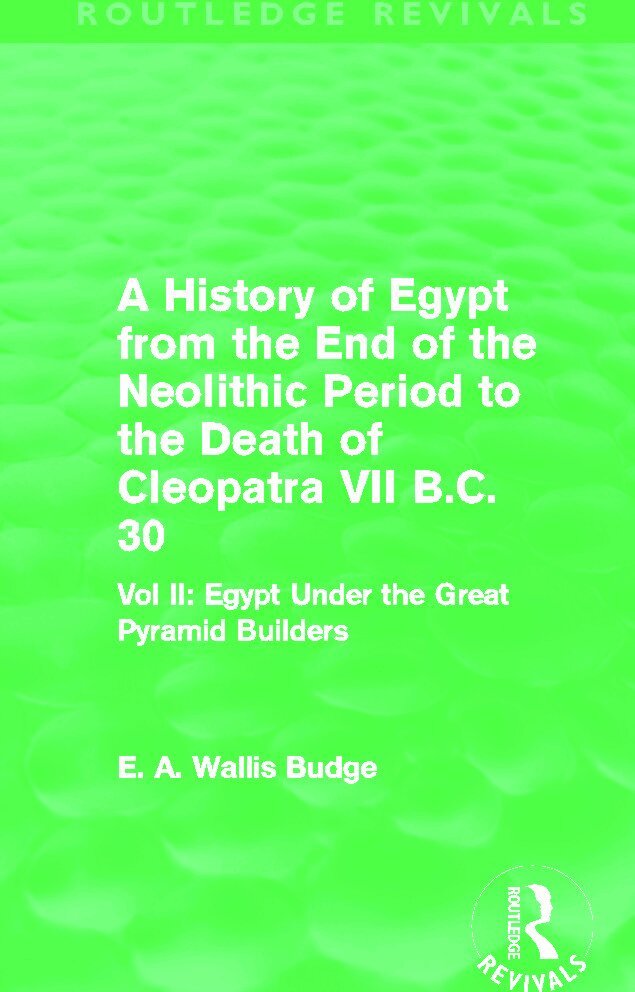 E. A. Budge - History of Egypt from the End of the Neolithic Period to the Death of Cleopatra VII B.C. 30 (Routledge Revivals), Inbunden