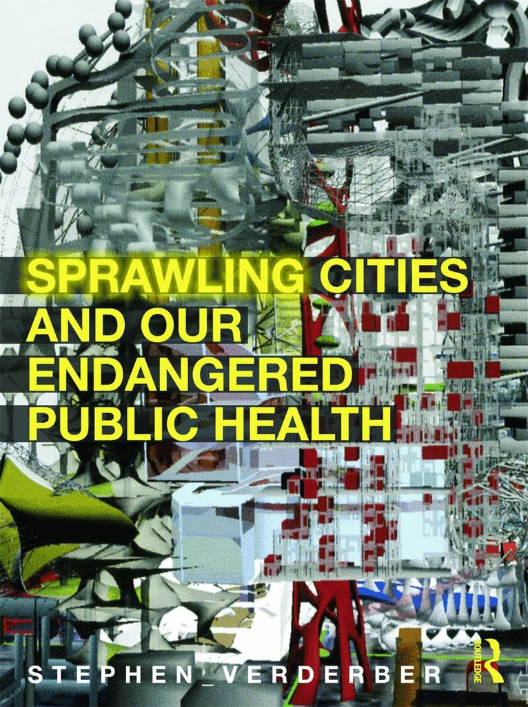 Stephen Verderber - Sprawling Cities and Our Endangered Public Health, Inbunden