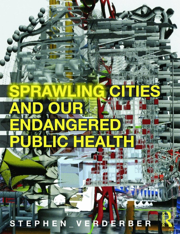 Stephen Verderber - Sprawling Cities and Our Endangered Public Health, Häftad