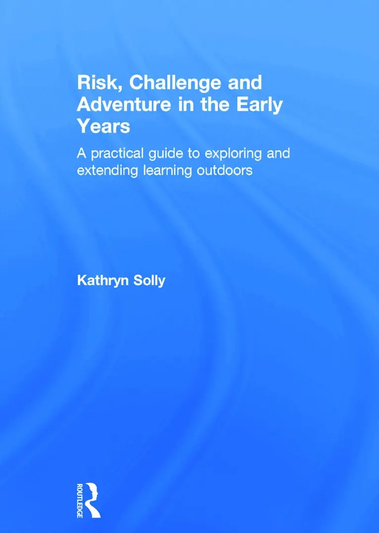Kathryn Solly - Risk, Challenge and Adventure in the Early Years, Inbunden. Tillgänglighet: Lägg i varukorg