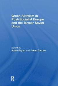 Green Activism in Post-Socialist Europe and the Former Soviet Union