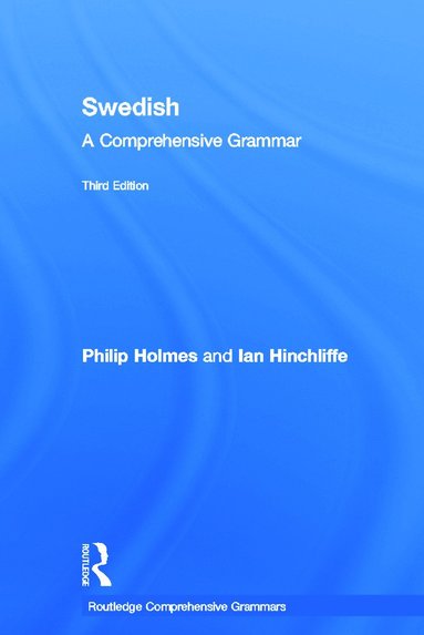 Swedish: A Comprehensive Grammar av Ian Hinchliffe, Philip Holmes, Philip Holmes