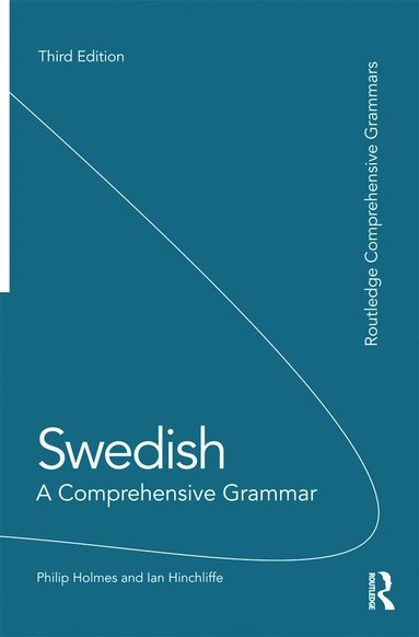 Swedish: A Comprehensive Grammar av Ian Hinchliffe, Philip Holmes, Philip Holmes